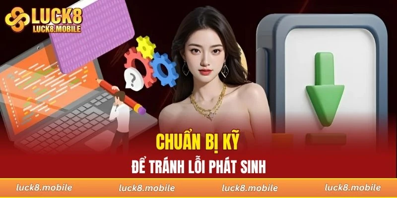 Chuẩn bị kỹ trước khi cài để tránh lỗi phát sinh